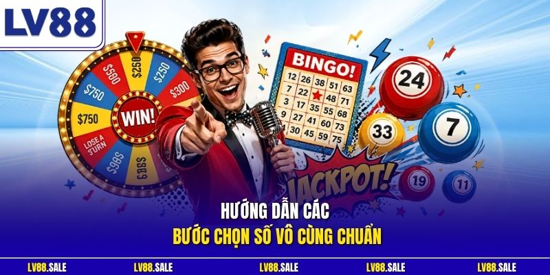 Hướng dẫn các bước chọn số vô cùng chuẩn