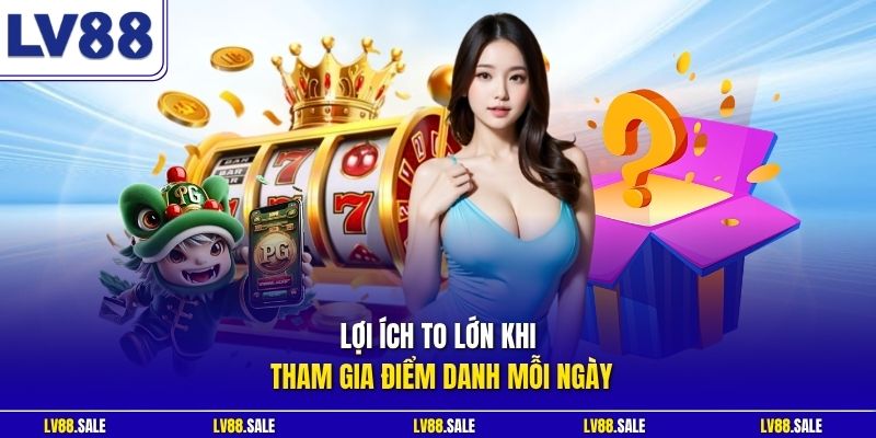 Lợi ích to lớn khi tham gia điểm danh mỗi ngày