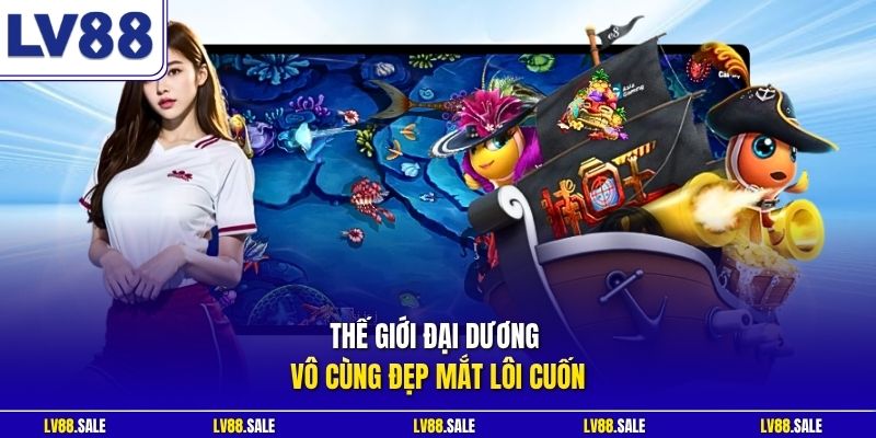 Thế giới đại dương vô cùng đẹp mắt lôi cuốn