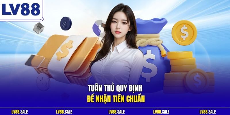 Tuân thủ quy định để nhận tiền chuẩn